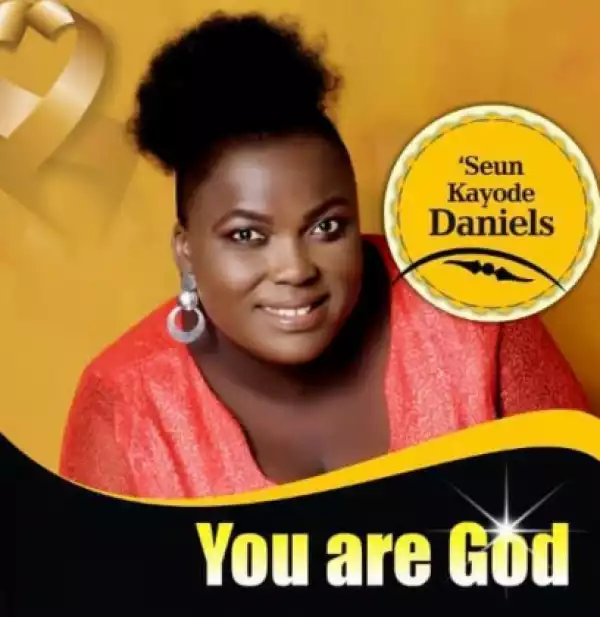 Seun Kayode Daniels - You Are God